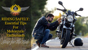Riding Safely: Essential Tips for Motorcycle Enthusiasts
