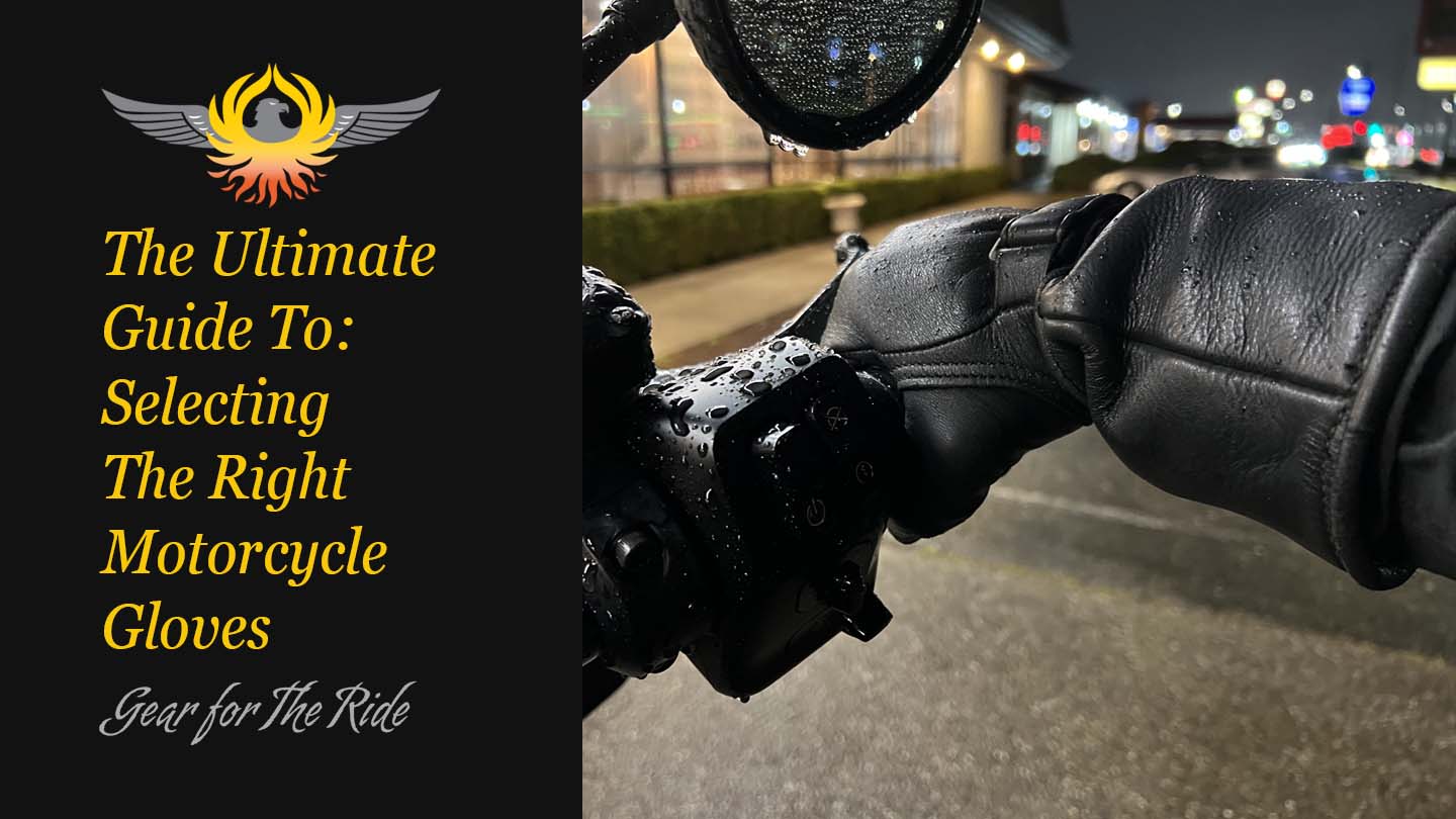 The Ultimate Guide to: Selecting the Right Motorcycle Gloves