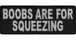 Boobs are for Squeezing Patch embroidered product photo