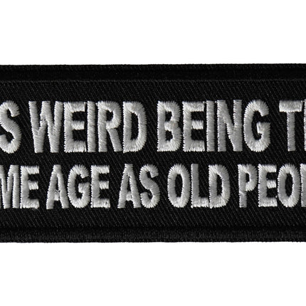 Its Weird Being The Same Age Patch