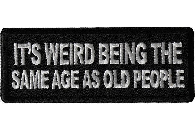 Its Weird Being The Same Age Patch