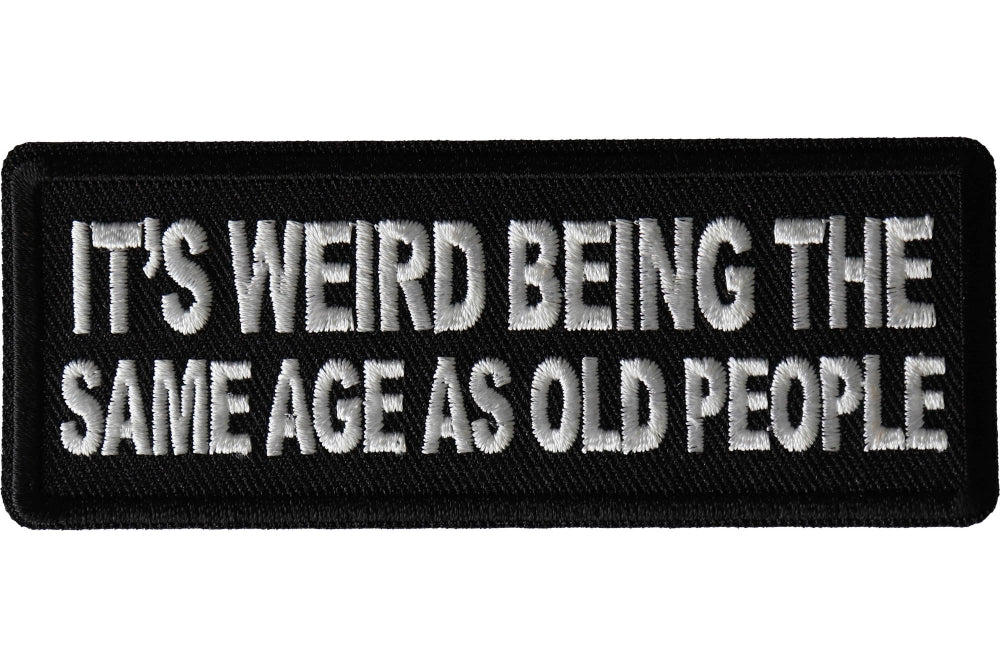 Its Weird Being The Same Age Patch