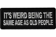 Its Weird Being The Same Age Patch