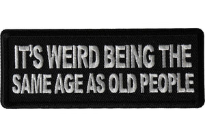 Its Weird Being The Same Age Patch