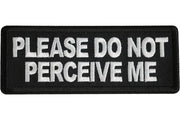 Please Do Not Percieve Me Patch embroidered product photo