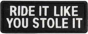 Ride It Like You Stole It Patch