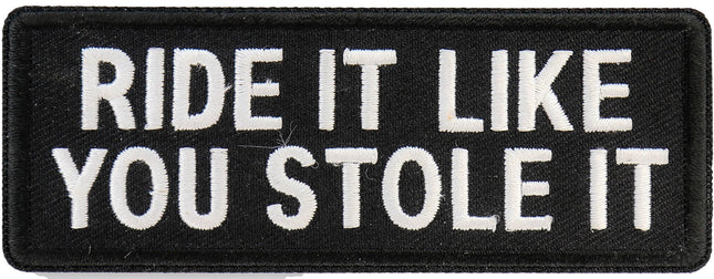 Ride It Like You Stole It Patch