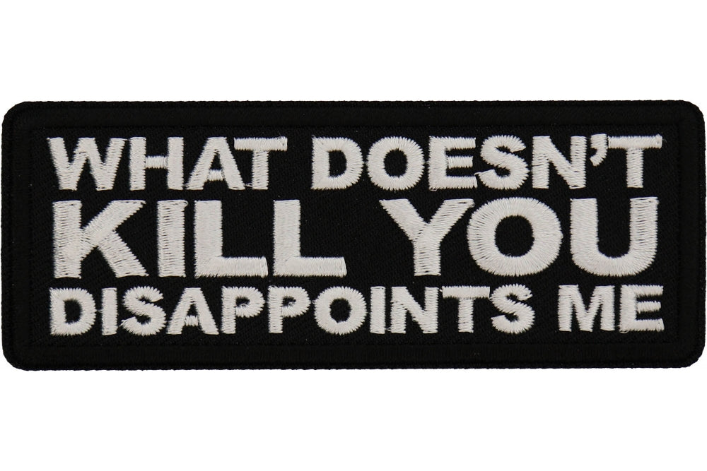 What Doesn't Kill You Dissapoints Me Patch
