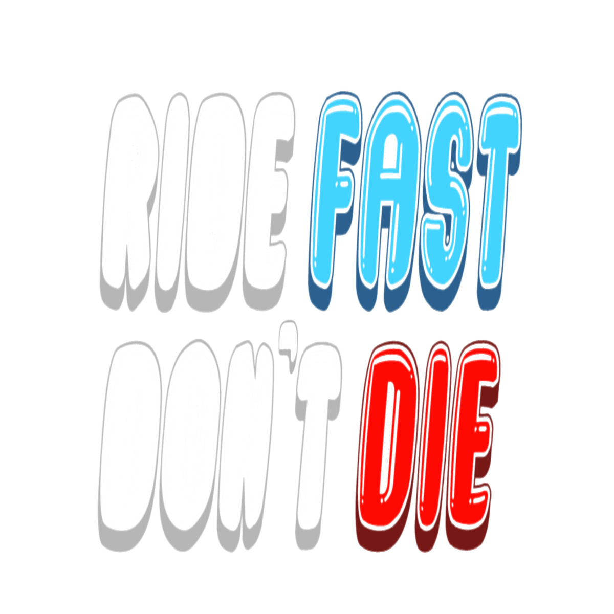 Ride Fast Don't Die Transfer