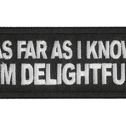 As Far As I Know I'm Delightful embroidered patch P8051