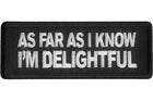As Far As I Know I'm Delightful embroidered patch P8051