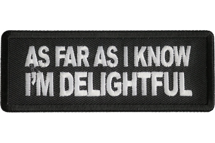 As Far As I Know I'm Delightful embroidered patch P8051