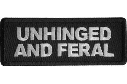 Unhinged and Feral embroidered saying patch P8053