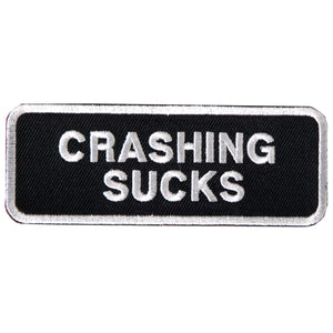 Crashing Sucks Patch White Border 4 Inch: Description
"CRASHING SUCKS" embroidered in white lettering on a black background w