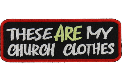 These ARE My Church Clothes Patch