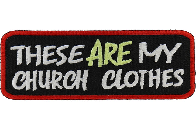 These ARE My Church Clothes Patch