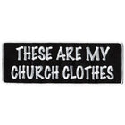 My Church Clothes Patch 4 Inch: Description
