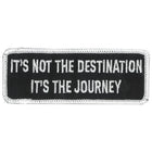 It's Not the Destination Patch 4 Inch: Description
It's Not the Destination, It's the Journey
