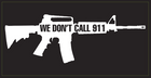 We Don't Call 911 Bumper Sticker: Premium Vinyl Bumper Sticker American Made
3