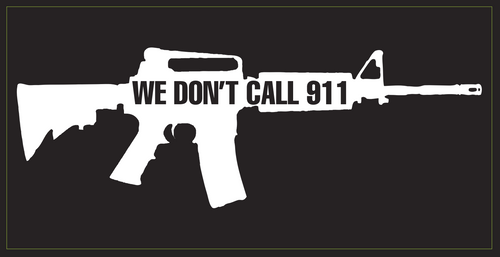We Don't Call 911 Bumper Sticker: Premium Vinyl Bumper Sticker American Made
3