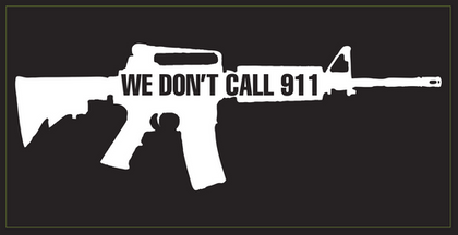 We Don't Call 911 Bumper Sticker: Premium Vinyl Bumper Sticker American Made
3