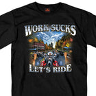 Men's Work Sucks T-Shirt: Features:• 100% heavyweight cotton shirt• Work Sucks Lets Ride print on Front side only• Proudly pr