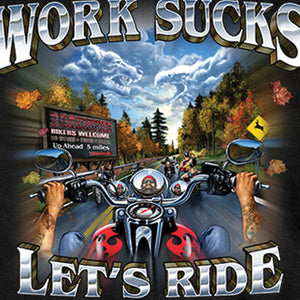 Men's Work Sucks T-Shirt: Features:• 100% heavyweight cotton shirt• Work Sucks Lets Ride print on Front side only• Proudly pr