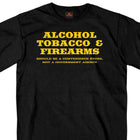 The ATF Shirt: Description :-Alcohol, Tobacco & Firearms Should Be a Convenience Store, not a Government Agency