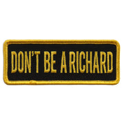 Dont Be A Richard Patch: Don’t Be A Richard 4"X1" Patch