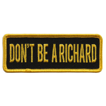 Dont Be A Richard Patch: Don’t Be A Richard 4"X1" Patch